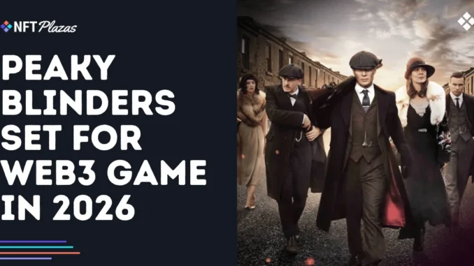 Peaky Blinders Set for Blockchain Game Adaptation in 2026