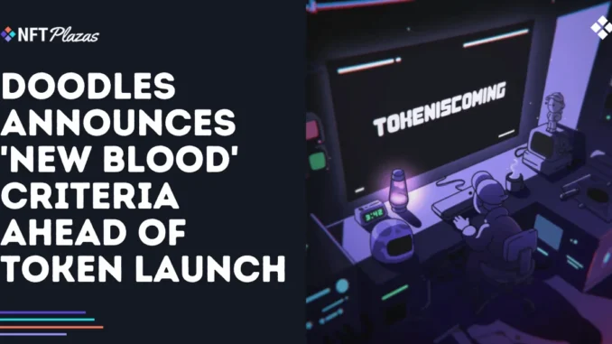Doodles Announces 'New Blood' Criteria Ahead of Token Launch