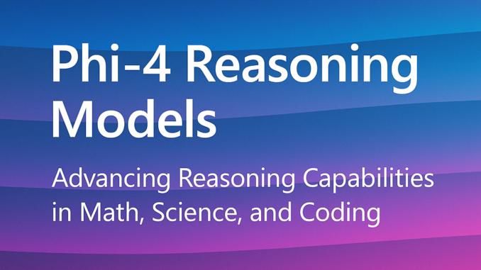 Microsoft AI Released Phi-4-Reasoning: A 14B Parameter Open-Weight Reasoning Model that Achieves Strong Performance on Complex Reasoning Tasks