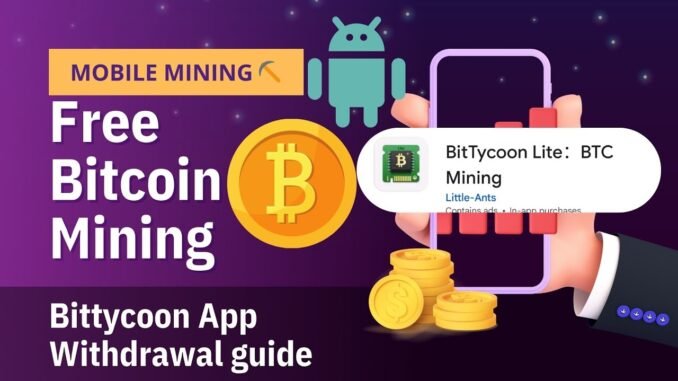 New Bitcoin Mining App Without Investment Bittycoon App Withdrawal guide