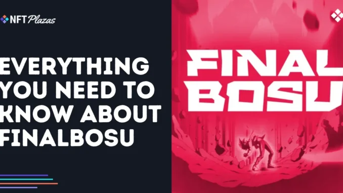 Everything You Need to Know About Finalbosu