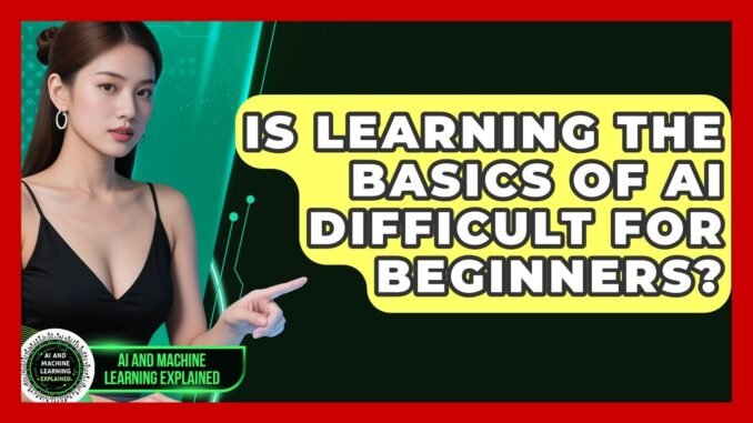 Is Learning the Basics of AI Difficult for Beginners? | AI and Machine Learning Explained News