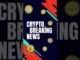 Crypto Breaking News You Need To Know Now!