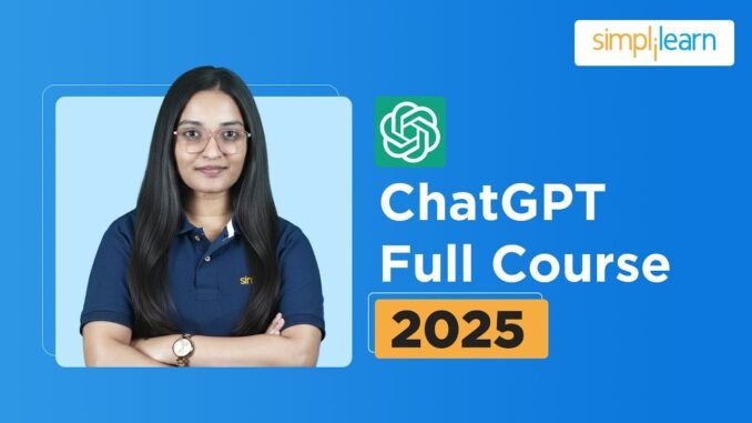 ChatGPT Full Course For 2025 | ChatGPT Tutorial For Beginners | ChatGPT Training | Simplilearn