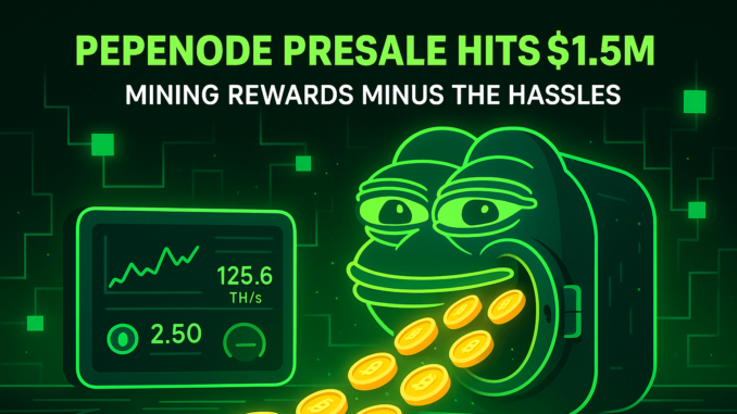 PEPENODE Presale Hits $1.5M: This GameFi Project Offers Mining Rewards Minus the Hassles