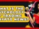 What Is The Psychology Of Trading Crypto News? - Crypto Trading Strategists