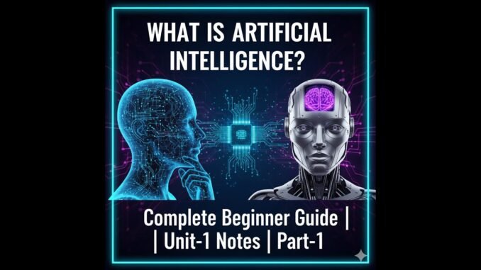 What is Artificial Intelligence? | AI Explained for Beginners | Part-1 | Unit-1 Notes